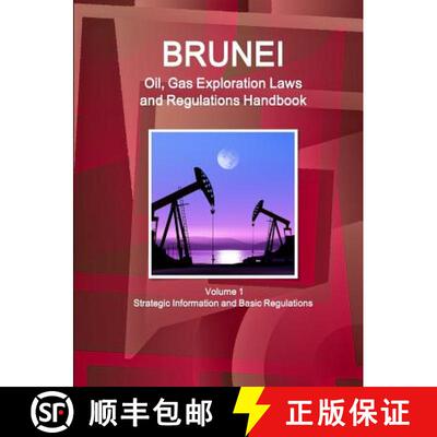 【3-4周达】Brunei Oil, Gas Exploration Laws and Regulations Handbook Volume 1 Strategic Information a... [9781433078590]