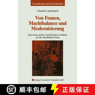 【3-4周达】Von Frauen, Machtbalance Und Modernisierung : Das Etwas Andere Geschlechterverh ltnis Auf ... [9783810030115]
