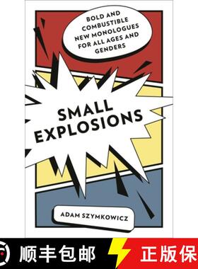 【3-4周达】Small Explosions : Bold and Combustible New Monologues for All Ages and Genders [9781493071371]