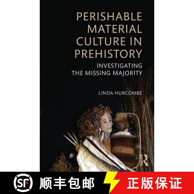 【3-4周达】Perishable Material Culture in Prehistory: Investigating the Missing Majority [9780415537933]