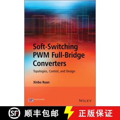 【3-4周达】精装 Soft-Switching Pwm Full-Bridge Converters: Topologies, Control, And Design [Wiley电子... [9781118702208]