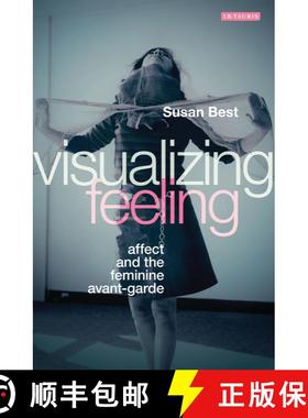 【3-4周达】Visualizing Feeling: Affect and the Feminine Avant-garde [9781780767093]