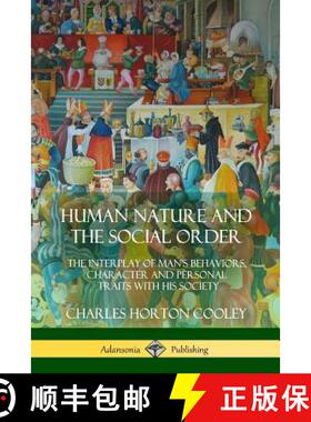 【3-4周达】Human Nature and the Social Order: The Interplay of Man's Behaviors, Character and Persona... [9781387974542]