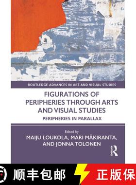 【3-4周达】Figurations of Peripheries Through Arts and Visual Studies: Peripheries in Parallax [9781032390642]