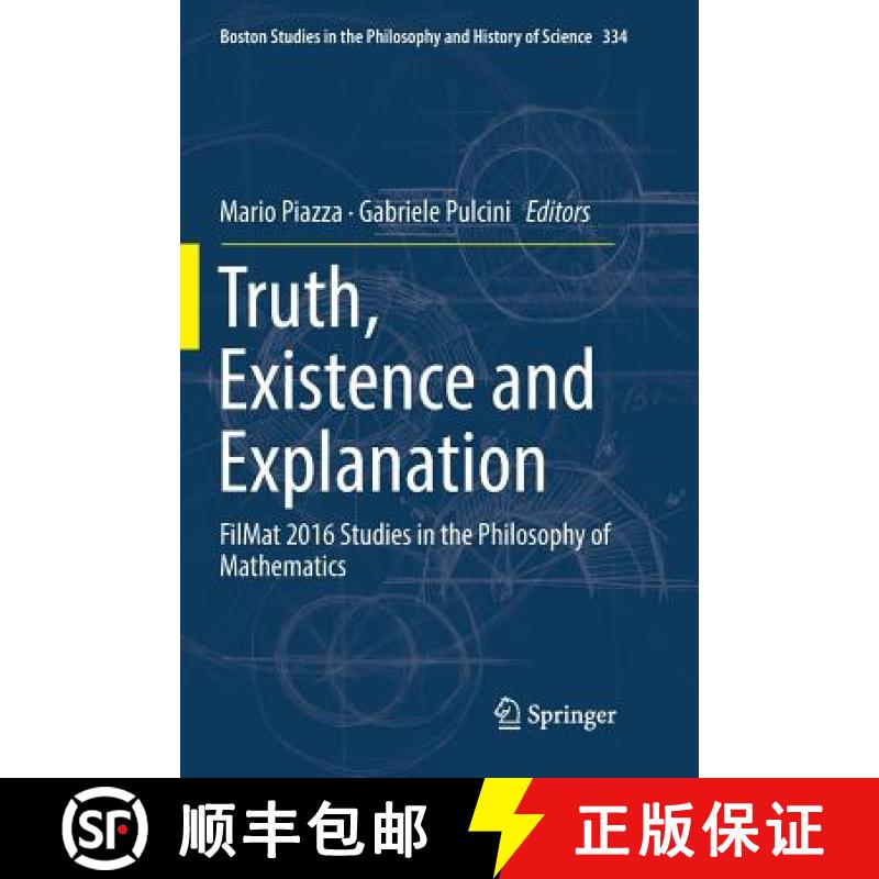 【4周达】Truth, Existence and Explanation : FilMat 2016 Studies in the Philosophy of Mathematics [9783030066437]