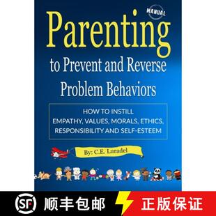 【3-4周达】Parenting to Prevent and Reverse Problem Behaviors: How to Instill Empathy, Values, Morals... [9780999059708]