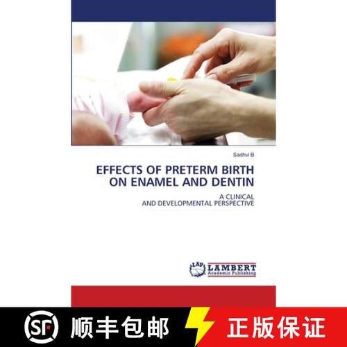 【3-4周达】EFFECTS OF PRETERM BIRTH ON ENAMEL AND DENTIN: A CLINICALAND DEVELOPMENTAL PERSPECTIVE (Au... [9786209430381]