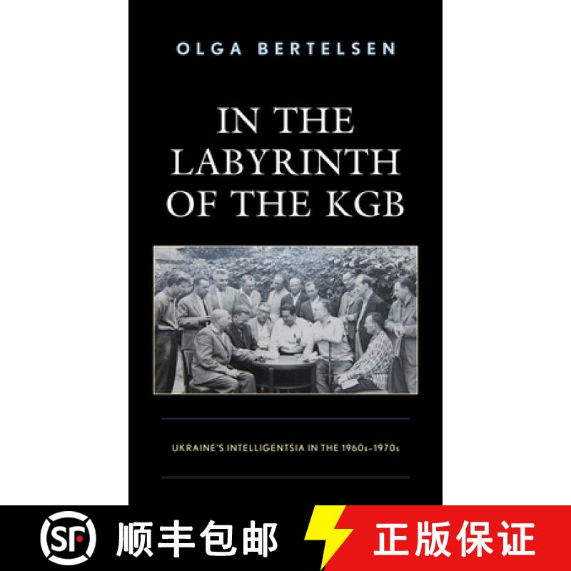【3-4周达】In the Labyrinth of the KGB : Ukraine's Intelligentsia in the 1960s-1970s [9781793608949]