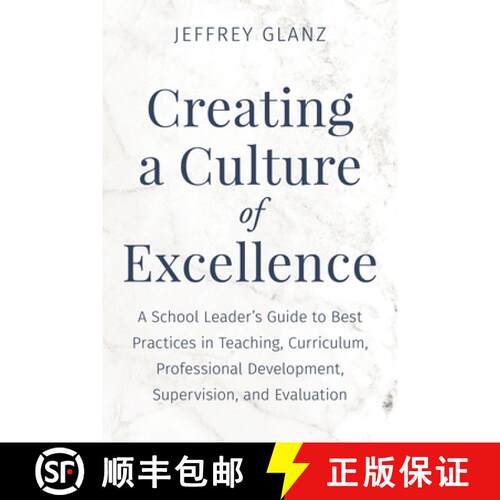 【3-4周达】精装 Creating a Culture of Excellence: A School Leader's Guide to Best Practices in Teachi... [9781475874532]