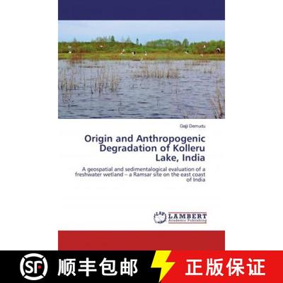 预订 Origin and Anthropogenic Degradation of Kolleru Lake, India [9786200562036]