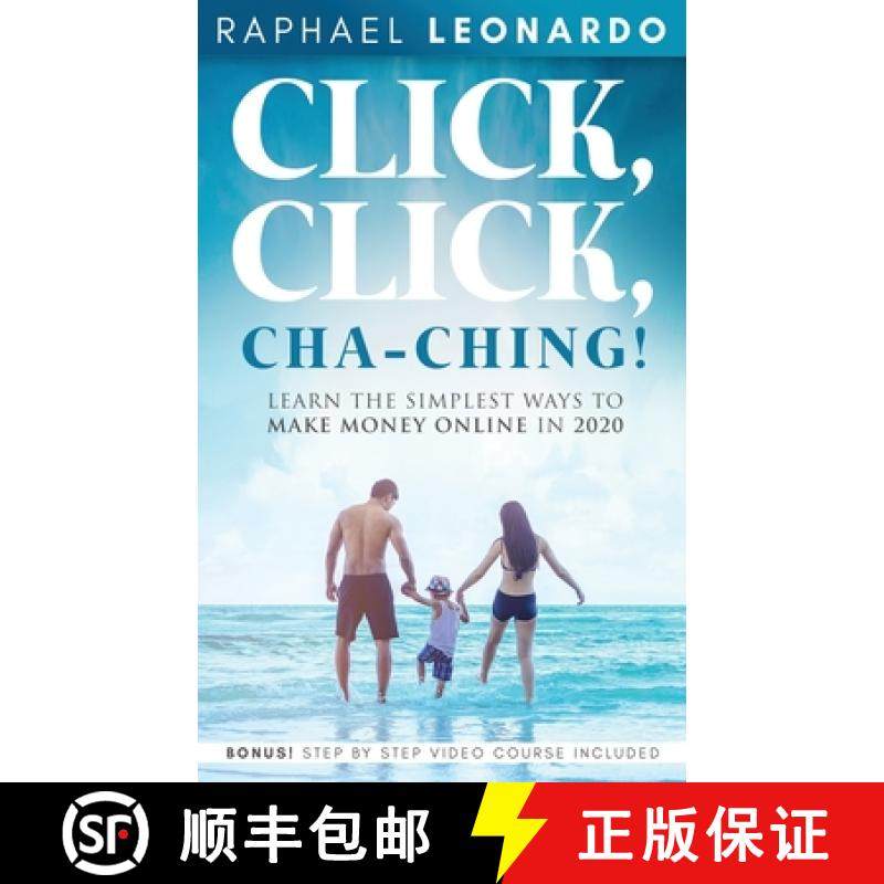 【3-4周达】Click, Click, ChaChing!: Learn the Simplest Ways to Make Money Online in 2020: Learn the B... [9781989120620]