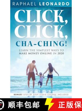 预订 Click, Click, ChaChing!: Learn the Simplest Ways to Make Money Online in 2020: Learn the Best an... [9781989120620]