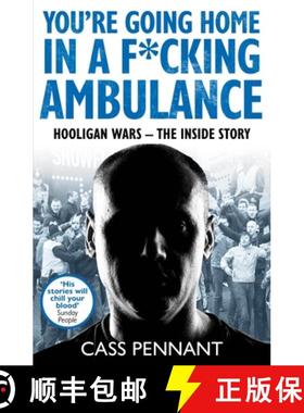 【3-4周达】You're Going Home in a F*****g Ambulance: Hooligan Wars - The Inside Story [9781789461909]