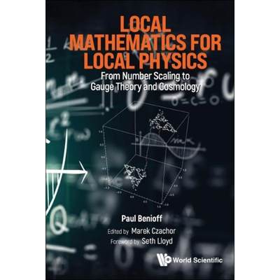 【4周达】Local Mathematics for Local Physics: From Number Scaling to Guage Theory and Cosmology [9781800614963]