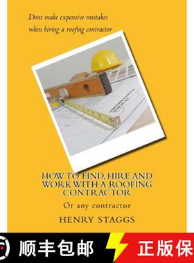 预订 How to Find, Hire and Work with a Roofing Contractor: Or any contractor [9780692706978]