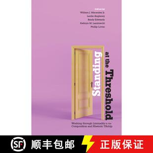 【3-4周达】Standing at the Threshold: Working through Liminality in the Composition and Rhetoric TAship [9781646420889]