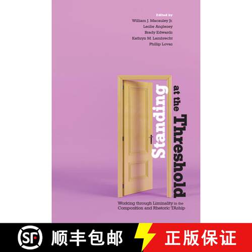 【3-4周达】Standing at the Threshold: Working through Liminality in the Composition and Rhetoric TAship [9781646420889]
