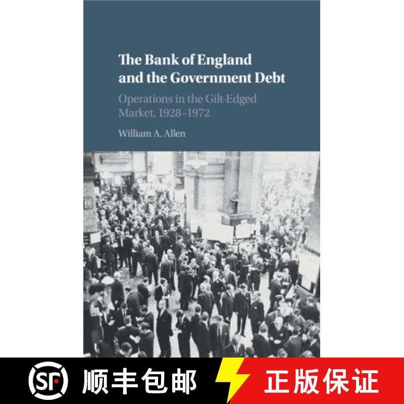 【3-4周达】Bank of England and the Government Debt: Operations in the Gilt-Edged Market, 1928–1972 -... [9781108469524]