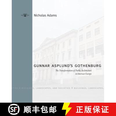 【3-4周达】精装 Gunnar Asplund's Gothenburg : The Transformation of Public Architecture in Interwar E... [9780271059846]