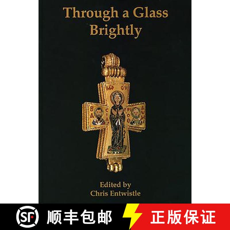 【3-4周达】Through a Glass Brightly: Studies in Byzantine and Medieval Art and Archaeology Presented ... [9781785702518]