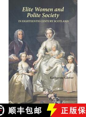 【3-4周达】Elite Women and Polite Society in Eighteenth–Century Scotland [9781843836810]