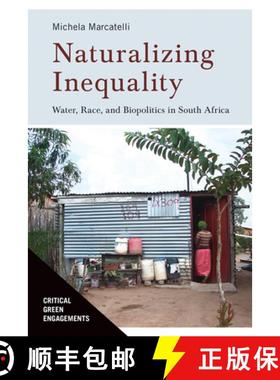 【3-4周达】Naturalizing Inequality: Water, Race, and Biopolitics in South Africa [9780816539505]