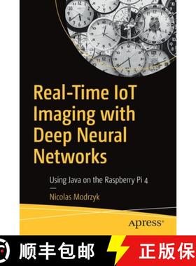 【3-4周达】Real Time Iot Imaging for Deep Neural Networks: With Java, Clojure, and Raspberry Pi 4 [9781484257210]