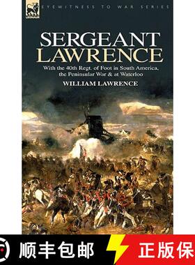 【3-4周达】Sergeant Lawrence: With the 40th Regt. of Foot in South America, the Peninsular War & at W... [9781846773877]