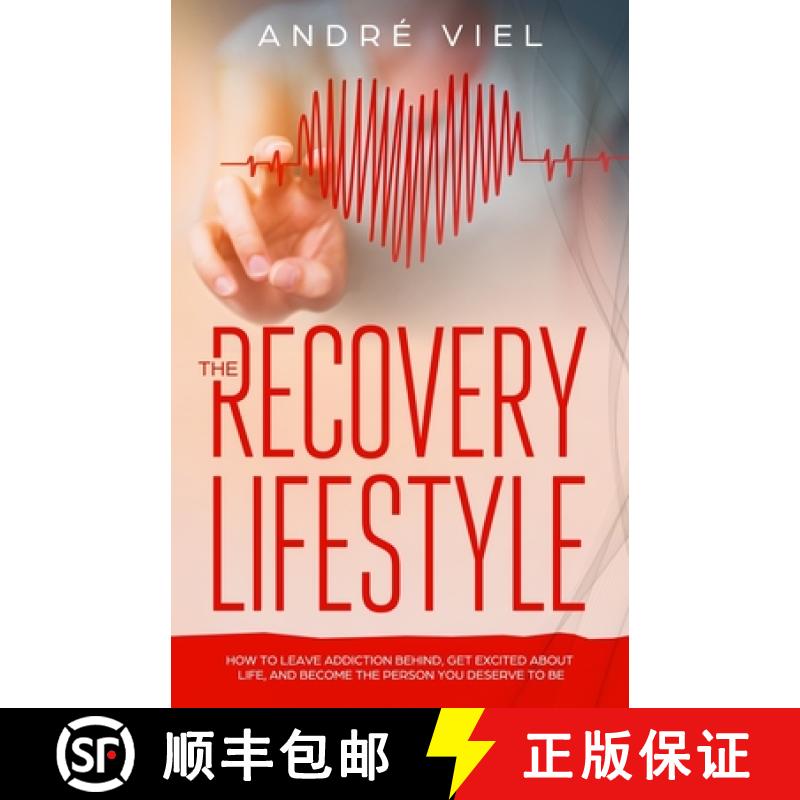 【3-4周达】The Recovery Lifestyle: How to Leave Addiction Behind, Get Excited About Life, and Become ... [9781732178120]