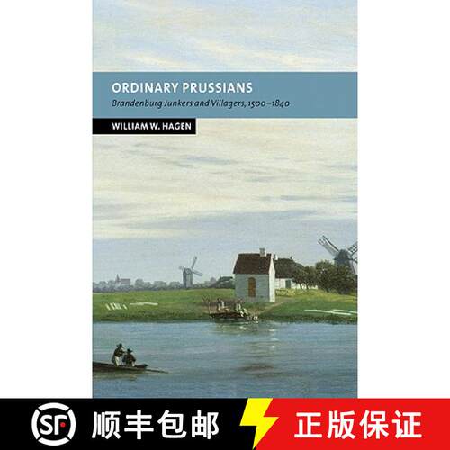 预订 Ordinary Prussians: Brandenburg Junkers and Villagers, 1500–1840 - Ordinary Prussians: Brandenb... [9780521037006]