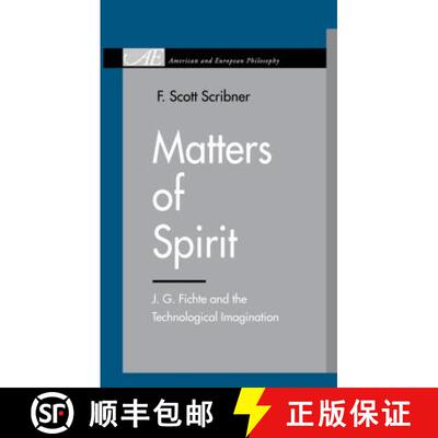 【3-4周达】Matters of Spirit: J. G. Fichte and the Technological Imagination [9780271036212]