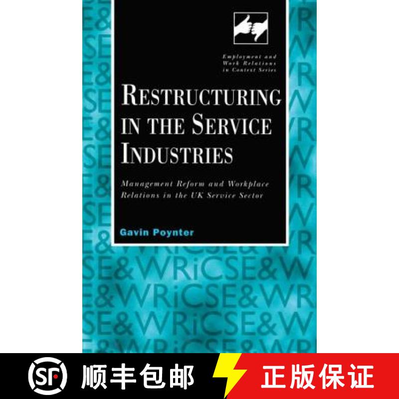 【3-4周达】Restructuring in the Service Industries: Management Reform and Workplace Relations in the ... [9780720123418]