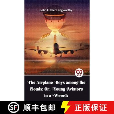 【3-4周达】The Airplane Boys Among The Clouds; Or , Young Aviators In A Wreck [9789357489638]