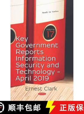 【3-4周达】Key Government Reports -- Volume 17:: Information Security and Technology (April 2019) [9781536160031]