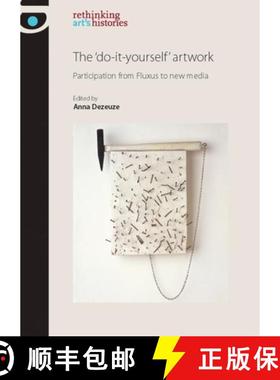 【3-4周达】The 'do-it-yourself' artwork : Participation from Fluxus to New Media [9780719081446]