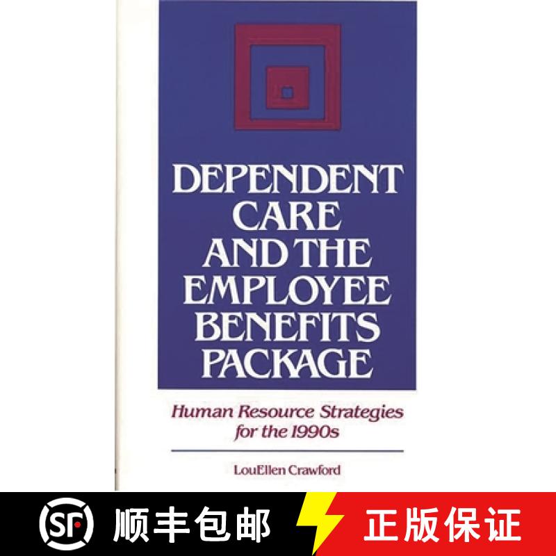 【3-4周达】Dependent Care and the Employee Benefits Package: Human Resource Strategies for the 1990s [9780899304656]