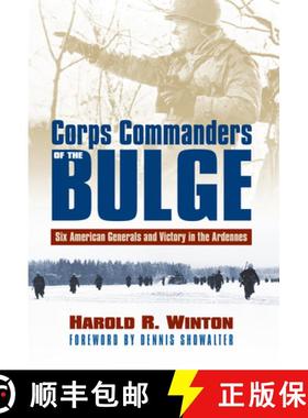 预订 Corps Commanders of the Bulge: Six American Generals and Victory in the Ardennes [9780700623846]