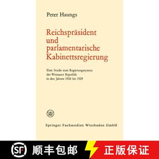 【3-4周达】Reichspräsident und parlamentarische Kabinettsregierung: Eine Studie zum Regierungssystem... [9783663009795]