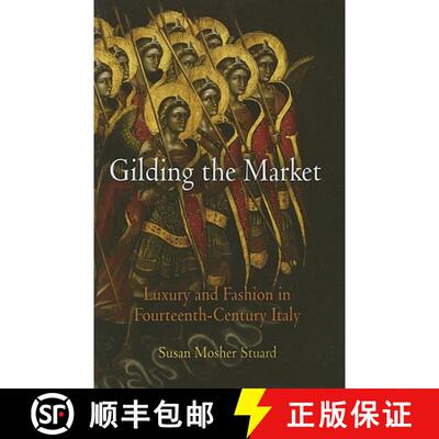 【3-4周达】精装 Gilding the Market – Luxury and Fashion in Fourteenth–Century Italy [9780812239003]