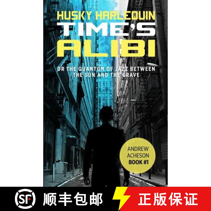【3-4周达】Time's Alibi: or The Quantum of Jazz Between the Sun and the Grave [9780996282338]