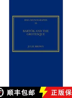【3-4周达】Bartók and the Grotesque: Studies in Modernity, the Body and Contradiction in Music [9780754657774]