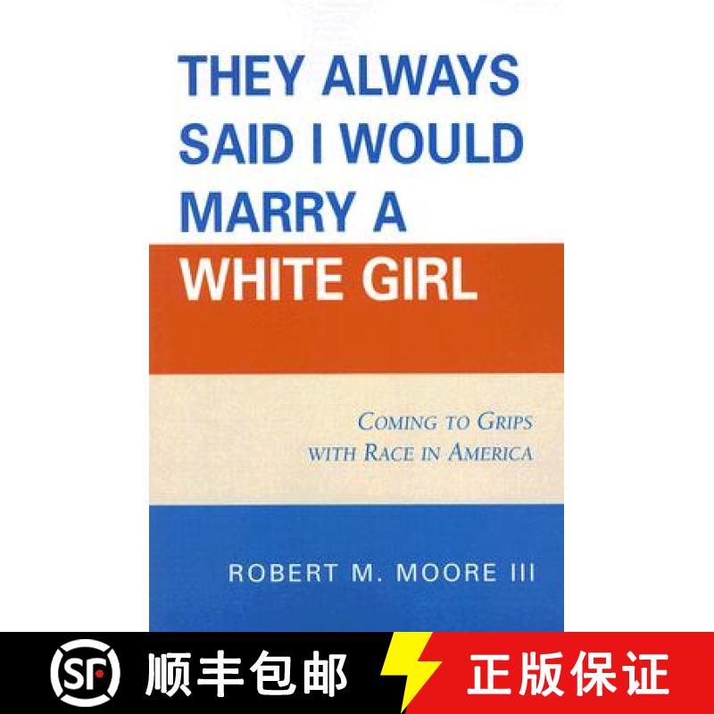【3-4周达】'They Always Said I Would Marry a White Girl' : Coming to Grips with Race in America [9780761837275]