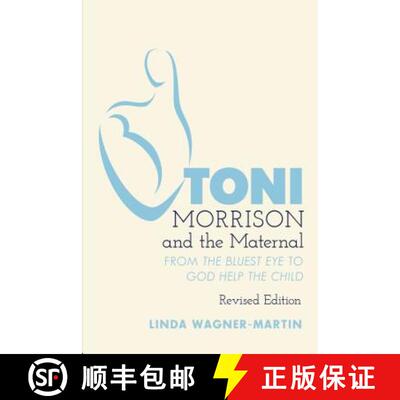 【3-4周达】Toni Morrison and the Maternal: From «The Bluest Eye» to «God Help the Child», Revised... [9781433170768]