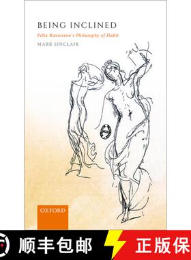 【3-4周达】Being Inclined: Félix Ravaisson's Philosophy of Habit [9780198844587]
