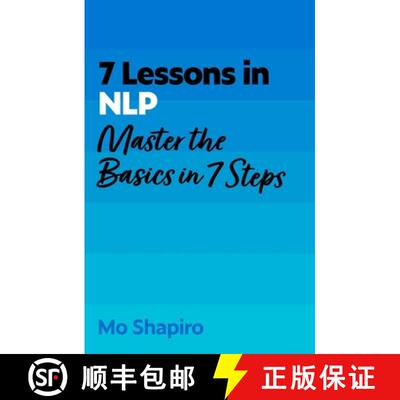 预订 7 Lessons in NLP: Master the Basics of Neuro-Linguistic Programming in 7 Steps [9781399830164]
