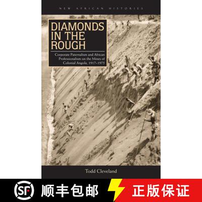 【3-4周达】Diamonds in the Rough – Corporate Paternalism and African Professionalism on the Mines of... [9780821421345]