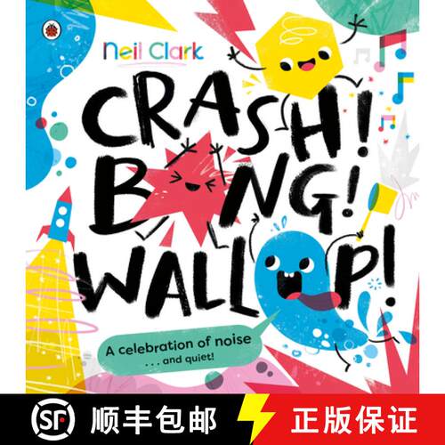 【3-4周达】Crash! Bang! Wallop! : Three noisy friends are making a riot, till they learn to be calm, ... [9780241563236]