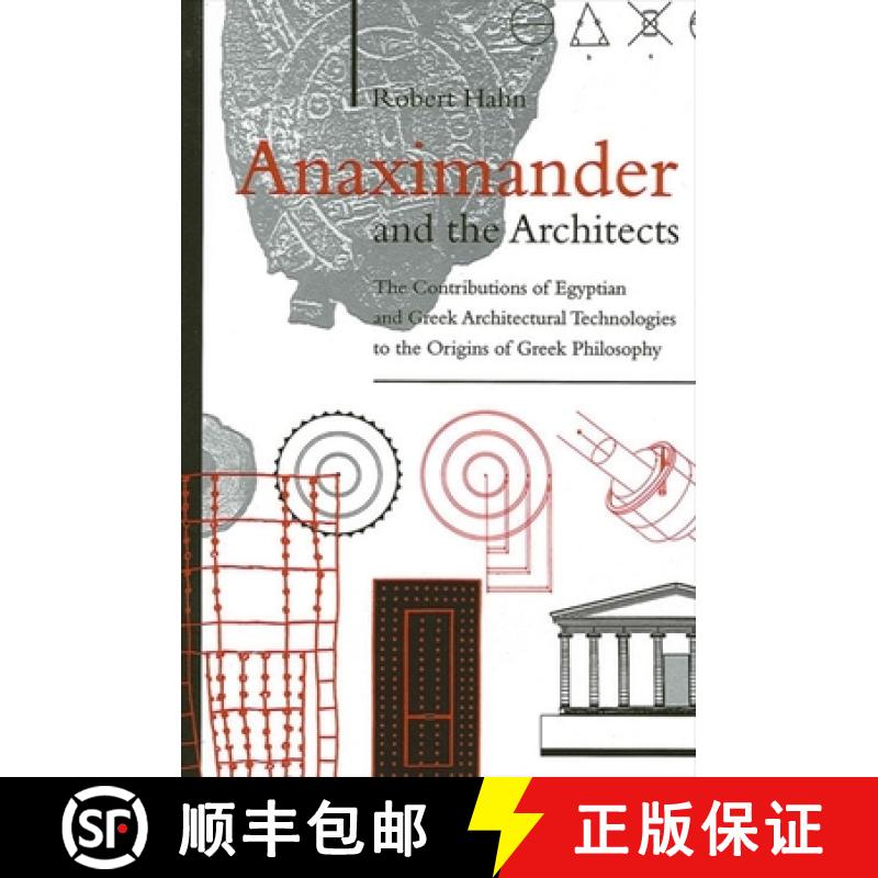 【2-3周达】Anaximander and the Architects : The Contributions of Egyptian and Greek Architectural Tec... [9780791447949]