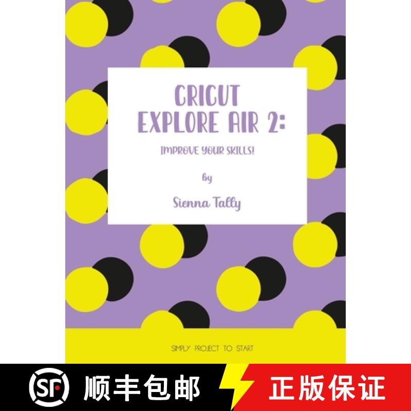 【3-4周达】Cricut Explore Air 2: Improve Your Skills! Simple Project to Start [9781801925044]图片