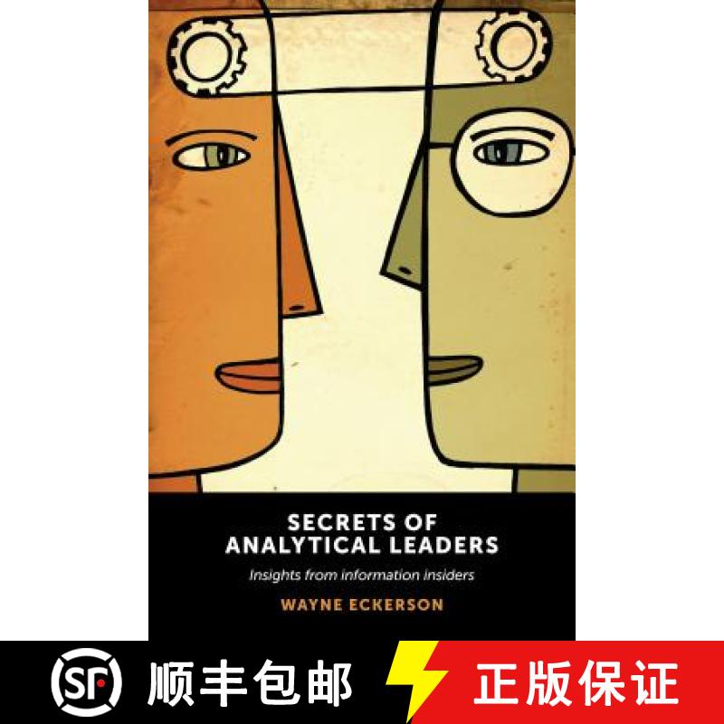 【3-4周达】Secrets of Analytical Leaders: Insights from Information Insiders [9781935504344]